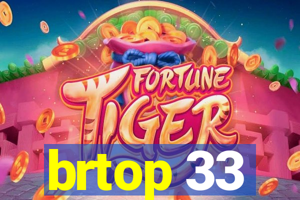 brtop 33